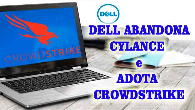 Dell rompe com Cylance e revigora a proteção de endpoint com o CrowdStrike