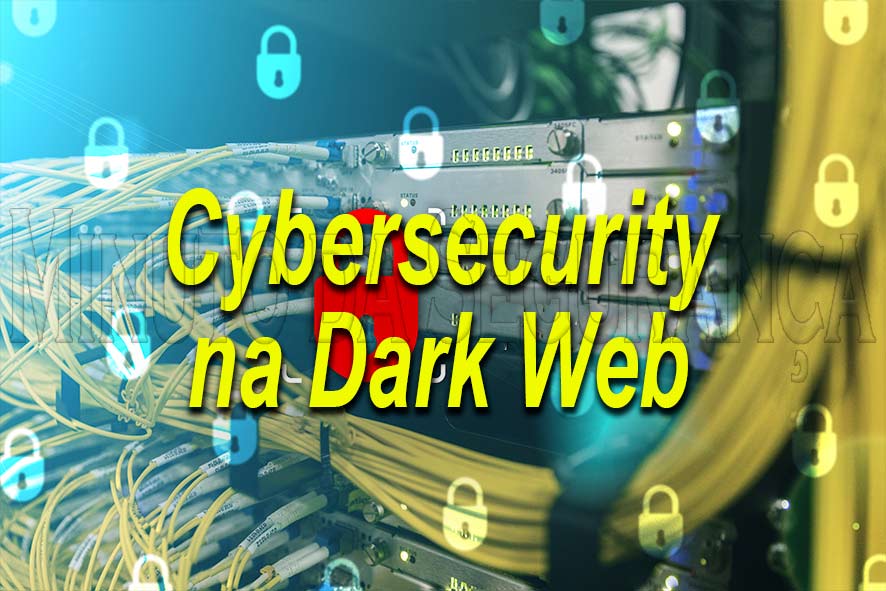 cybersecurity_darkweb Minuto da Segurança da Informação