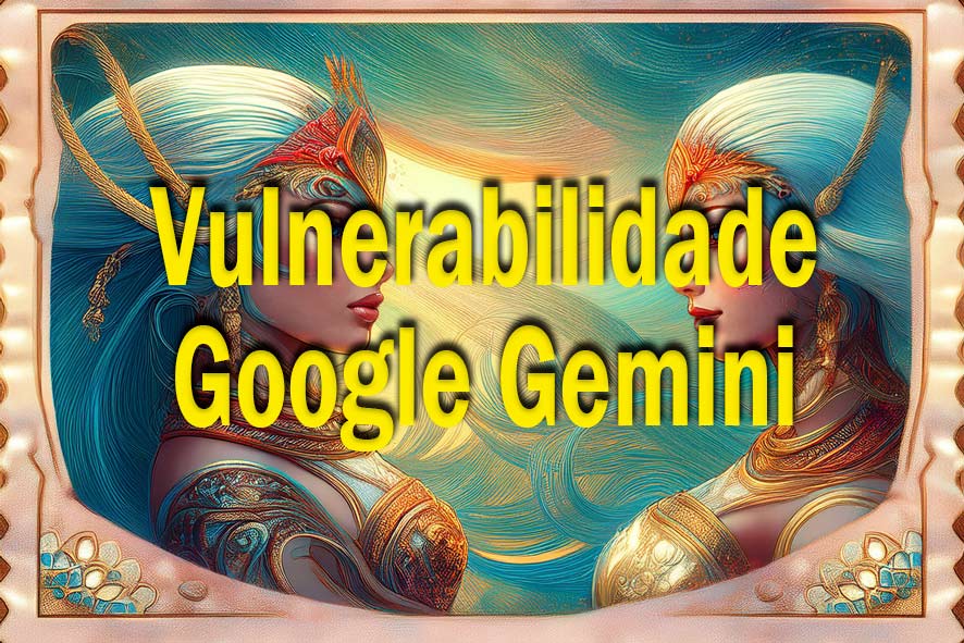 Google Gemini e o risco de agentes de IA com acesso a sistemas reais