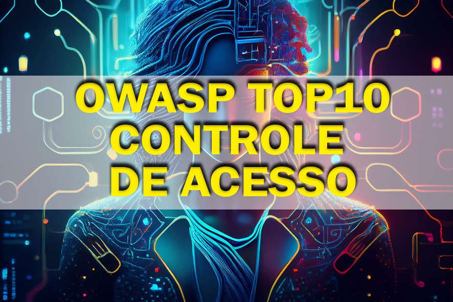 Falho OWASP Top 10: Controle de acesso falho ainda encabeça a lista de ...