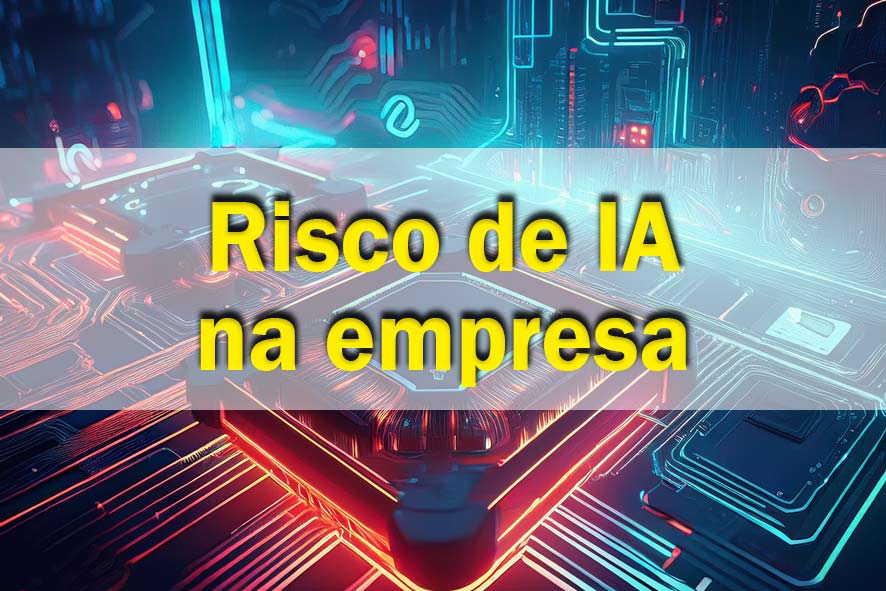Os riscos da IA que roda dentro da sua empresa