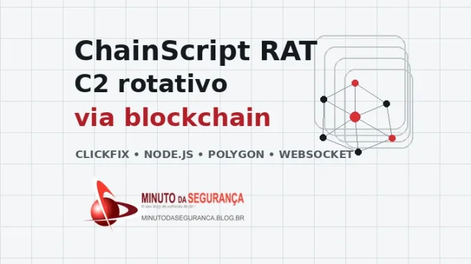 ChainScript RAT usa ClickFix e blockchain Polygon para localizar infraestrutura C2