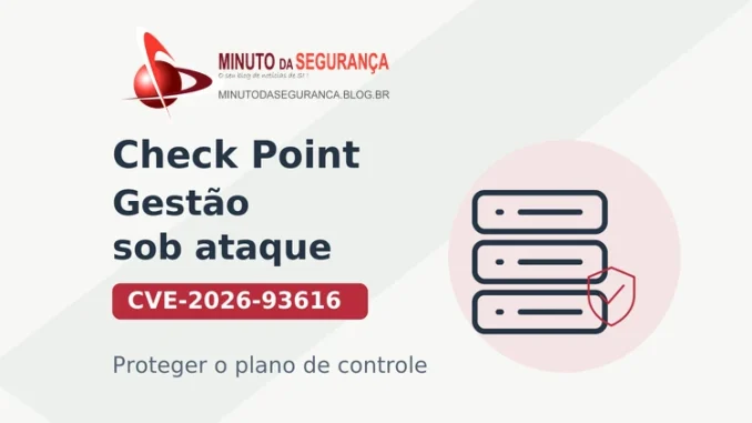 Check Point: CVE-2026-93616 e a proteção do plano de controle dos servidores de gerenciamento.
