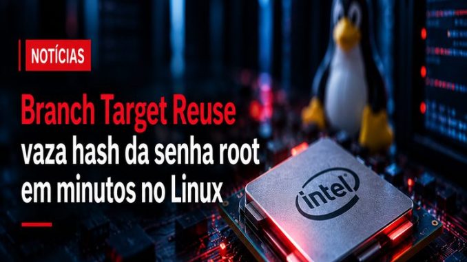 Branch Target Reuse vaza hash da senha root em minutos no Linux