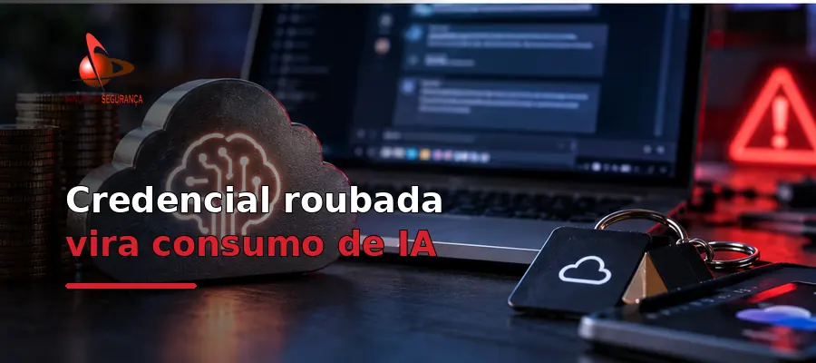 Credencial roubada vira consumo de IA: chave em nuvem, custo financeiro e alerta de segurança
