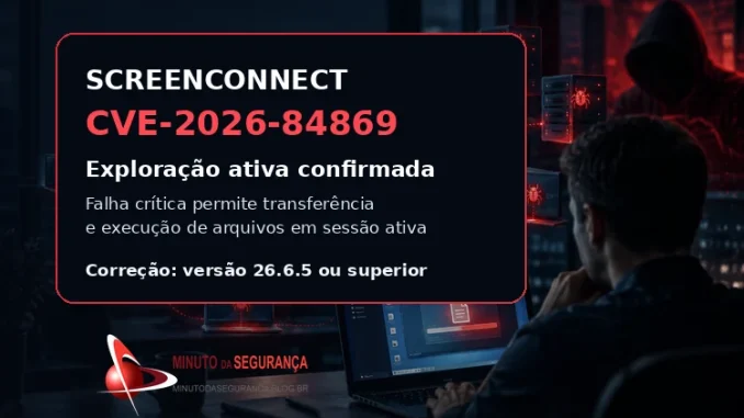 ScreenConnect CVE-2026-84869 sob exploração ativa
