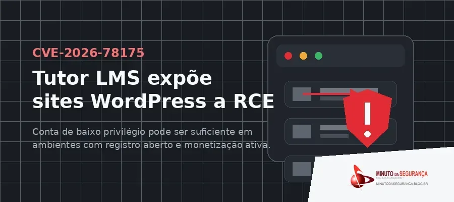 CVE-2026-78175 no Tutor LMS expõe sites WordPress a execução remota de código