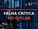 Falha crítica no GitLab: composição editorial de desenvolvimento e servidores