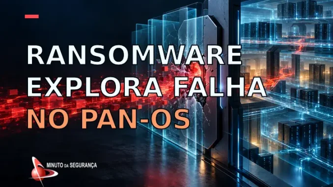 Capa editorial com uma barreira de acesso remoto rompida e o título Ransomware explora falha no PAN-OS