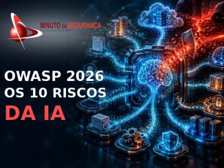 OWASP 2026: os dez riscos da inteligência artificial em sistemas conectados